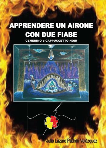 Apprendere un airone con due fiabe - Julio L. Padròn Velàzquez - Libro Youcanprint 2016, Youcanprint Self-Publishing | Libraccio.it