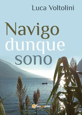 Navigo dunque sono - Luca Voltolini - Libro Youcanprint 2016, Youcanprint Self-Publishing | Libraccio.it