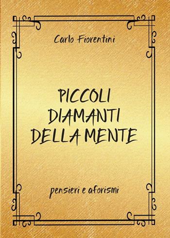 Piccoli diamanti della mente - Carlo Fiorentini - Libro Youcanprint 2016, Youcanprint Self-Publishing | Libraccio.it