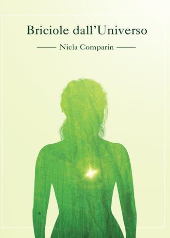 Briciole dall'universo - Nicla Comparin - Libro Youcanprint 2016, Youcanprint Self-Publishing | Libraccio.it