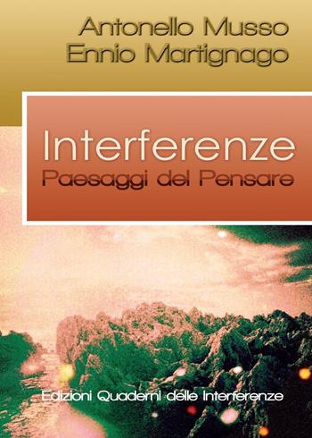 Interferenze. Paesaggi del pensare - Antonello Musso, Ennio Martignago - Libro Youcanprint 2017, Youcanprint Self-Publishing | Libraccio.it