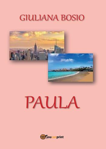 Paula - Giuliana Bosio - Libro Youcanprint 2016, Youcanprint Self-Publishing | Libraccio.it