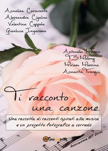 Ti racconto una canzone  - Libro Youcanprint 2016 | Libraccio.it