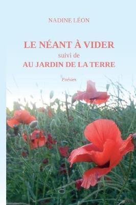 Le néant à vider suivi de Au jardin de la terre - Nadine Léon - Libro Youcanprint 2016, Youcanprint Self-Publishing | Libraccio.it