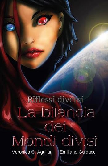 La bilancia dei mondi divisi - Veronica C. Aguilar, Emiliano Guiducci - Libro Youcanprint 2016, Youcanprint Self-Publishing | Libraccio.it