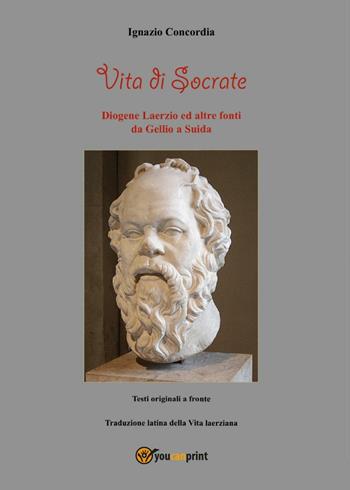 Vita di Socrate - Ignazio Concordia - Libro Youcanprint 2016, Youcanprint Self-Publishing | Libraccio.it