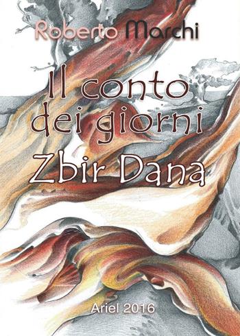 Il conto dei giorni. Zbir Dana - Roberto Marchi - Libro Youcanprint 2016, Youcanprint Self-Publishing | Libraccio.it