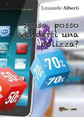 Scusa, posso venderti una polizza? - Leonardo Alberti - Libro Youcanprint 2016, Youcanprint Self-Publishing | Libraccio.it