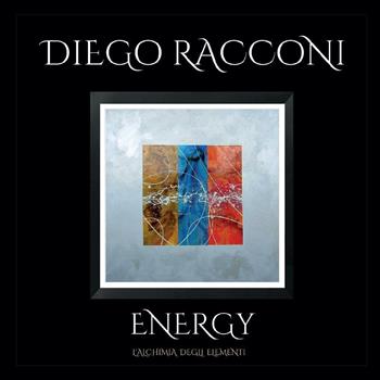 Energy. L'alchimia degli elementi - Diego Racconi - Libro Youcanprint 2016, Youcanprint Self-Publishing | Libraccio.it