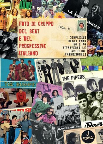 Foto di gruppo del beat e del progressive italiano. Vol. 1: I complessi anni 60 e 70 attraverso le cartoline promozionali.  - Libro Youcanprint 2016, Youcanprint Self-Publishing | Libraccio.it