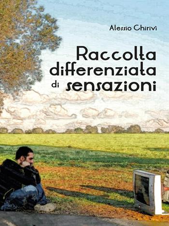 Raccolta differenziata di sensazioni - Alessio Chirivì - Libro Youcanprint 2016, Youcanprint Self-Publishing | Libraccio.it