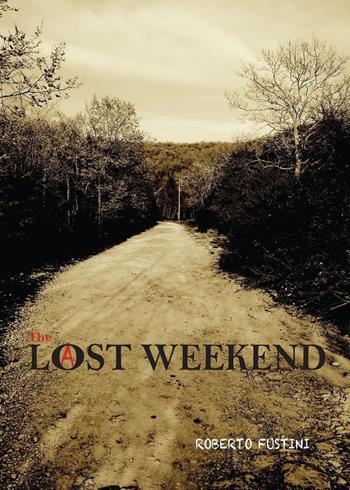 Lost weekend - Roberto Fustini - Libro Youcanprint 2016, Youcanprint Self-Publishing | Libraccio.it