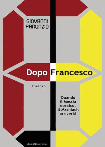 Dopo Francesco. Quando il Messia ebraico, il Mashiach arriverà! - Giovanni Panunzio - Libro Youcanprint 2016, Youcanprint Self-Publishing | Libraccio.it