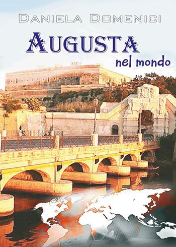 Augusta nel mondo - Daniela Domenici - Libro Youcanprint 2016, Youcanprint Self-Publishing | Libraccio.it