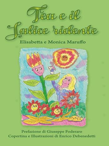Tea e il salice ridente - Elisabetta Maruffo, Monica Maruffo - Libro Youcanprint 2016, Youcanprint Self-Publishing | Libraccio.it