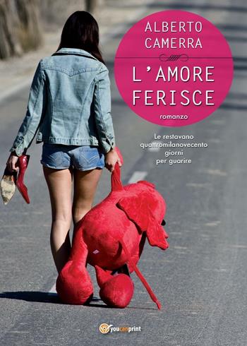 L' amore ferisce - Alberto Camerra - Libro Youcanprint 2016, Youcanprint Self-Publishing | Libraccio.it