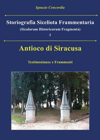 Antioco di Siracusa. Testimonianze e frammenti - Ignazio Concordia - Libro Youcanprint 2016, Youcanprint Self-Publishing | Libraccio.it