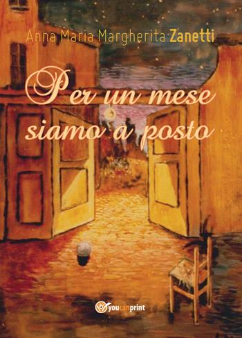 Per un mese siamo a posto - Anna Maria Margherita Zanetti - Libro Youcanprint 2016, Youcanprint Self-Publishing | Libraccio.it