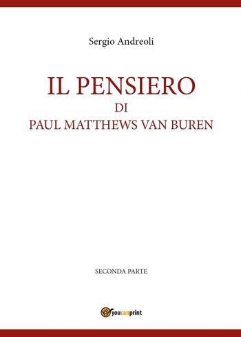 Il pensiero di Paul Matthews Van Buren. Vol. 2 - Sergio Andreoli - Libro Youcanprint 2016, Youcanprint Self-Publishing | Libraccio.it