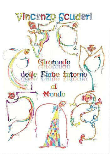 Girotondo delle fiabe intorno al mondo. Vol. 7 - Vincenzo Scuderi - Libro Youcanprint 2016, Youcanprint Self-Publishing | Libraccio.it