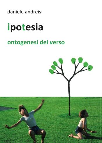 Ipotesia - Daniele Andreis - Libro Youcanprint 2016, Youcanprint Self-Publishing | Libraccio.it
