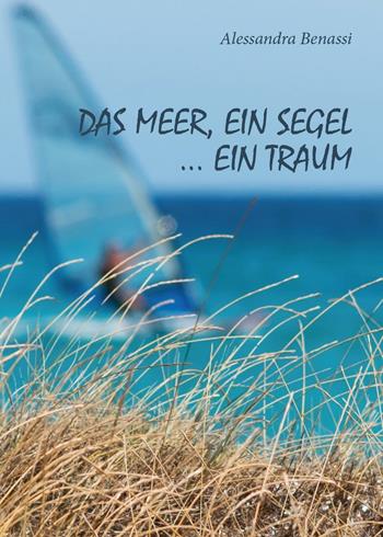 Das meer, ein segel... ein traum - Alessandra Benassi - Libro Youcanprint 2016, Youcanprint Self-Publishing | Libraccio.it