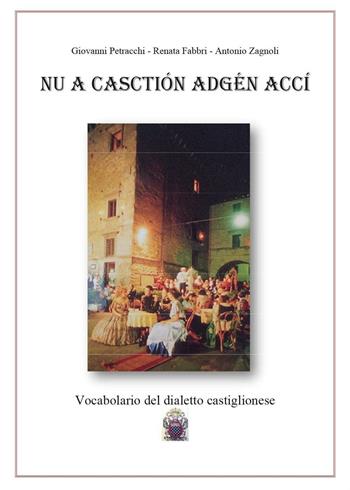 Nu a Casctión adgén accì - Giovanni Petracchi, Renata Fabbri, Antonio Zagnoli - Libro Youcanprint 2016, Youcanprint Self-Publishing | Libraccio.it