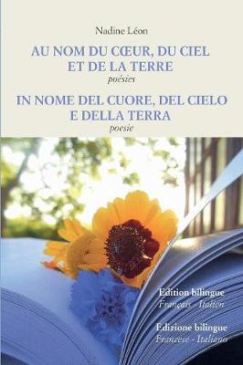 Au nom du coeur, du ciel et de la Terre-In nome del cuore, del cielo e della Terra - Nadine Léon - Libro Youcanprint 2016, Youcanprint Self-Publishing | Libraccio.it
