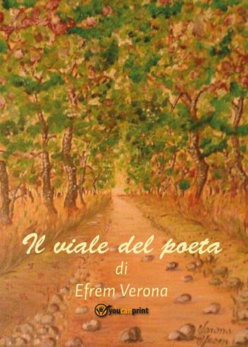 Il viale del poeta - Efrem Verona - Libro Youcanprint 2016, Youcanprint Self-Publishing | Libraccio.it