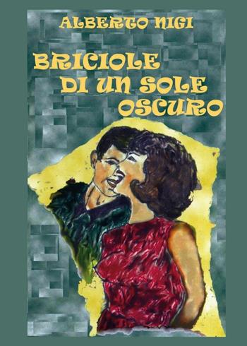 Briciole di un sole oscuro - Alberto Nigi - Libro Youcanprint 2016, Youcanprint Self-Publishing | Libraccio.it