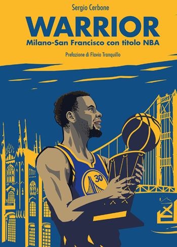 Warrior. Milano-San Francisco con titolo NBA - Sergio Cerbone - Libro Youcanprint 2016, Youcanprint Self-Publishing | Libraccio.it