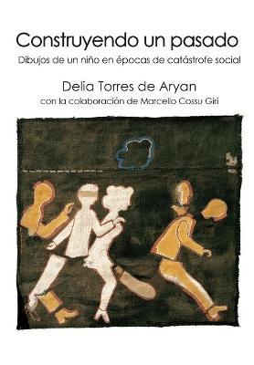 Construyendo un pasado - De Aryan Delia Torres - Libro Youcanprint 2016, Youcanprint Self-Publishing | Libraccio.it