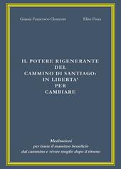 Il potere rigenerante del cammino di Santiago: in libertà per cambiare