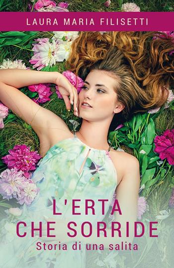 L'erta che sorride. Storia di una salita - Laura Maria Filisetti - Libro Youcanprint 2016, Youcanprint Self-Publishing | Libraccio.it