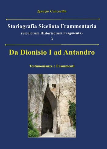 Da Dionisio I ad Antandro. Storiografia siceliota frammentaria. Vol. 3 - Ignazio Concordia - Libro Youcanprint 2016, Youcanprint Self-Publishing | Libraccio.it