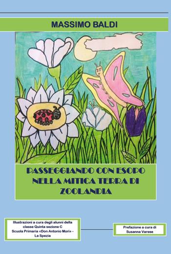 Passeggiando con Esopo nella mitica terra di Zoolandia - Massimo Baldi - Libro Youcanprint 2017, Youcanprint Self-Publishing | Libraccio.it