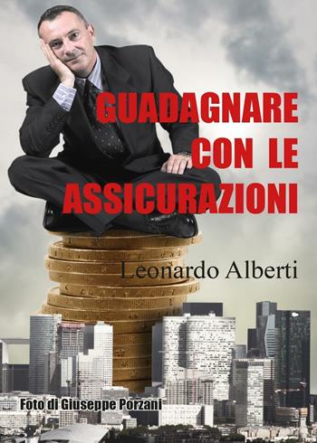 Guadagnare con le assicurazioni - Leonardo Alberti - Libro Youcanprint 2016, Youcanprint Self-Publishing | Libraccio.it