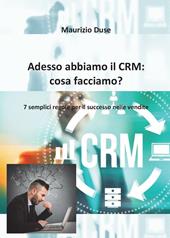 Adesso abbiamo il CRM: cosa facciamo?