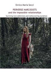 Perverse narcissists and the impossible relationships. Surviving love addictions and rediscovering ourselves