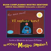 Buon compleanno Mostro Dentone! Arriva Halloween! Scherzetto o dolcetto? Ediz. a colori