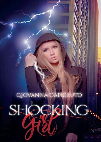 Shocking girl. Ediz. italiana - Giovanna Capizzuto - Libro Youcanprint 2016, Youcanprint Self-Publishing | Libraccio.it