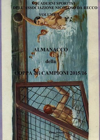 Almanacco della Coppa dei Campioni 2015/16 - Enrico Roncallo - Libro Youcanprint 2016, Youcanprint Self-Publishing | Libraccio.it