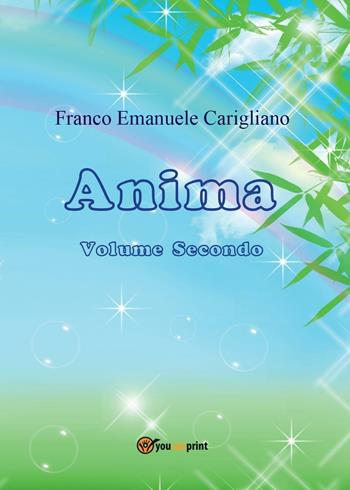 Anima. Vol. 2 - Franco Emanuele Carigliano - Libro Youcanprint 2016, Youcanprint Self-Publishing | Libraccio.it