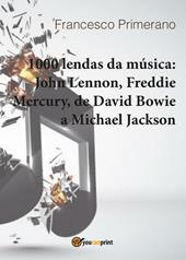 1000 lendas da música: John Lennon, Freddie Mercury, de David Bowie a Michael Jackson