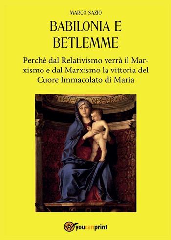 Babilonia e Betlemme - Marco Sazio - Libro Youcanprint 2016, Youcanprint Self-Publishing | Libraccio.it