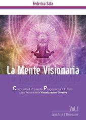 La mente visionaria. Equilibrio & benessere. Vol. 1