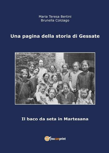 Una pagina della storia di Gessate. Il baco da seta in Martesana - Maria Teresa Bertini, Brunella Colciago - Libro Youcanprint 2016, Youcanprint Self-Publishing | Libraccio.it
