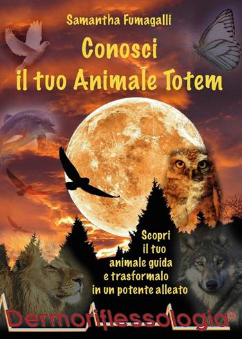 Conosci il tuo animale totem - Samantha Fumagalli - Libro Youcanprint 2016, Youcanprint Self-Publishing | Libraccio.it