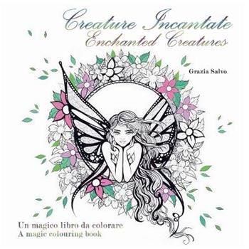 Creature incantate. Enchanted creatures. Colouring book - Grazia Salvo - Libro Youcanprint 2016, Youcanprint Self-Publishing | Libraccio.it