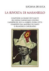 La rivolta di Masaniello. Compendio al diario dei tumulti del popolo napolitano contro i ministri del re e la nobiltà di essa città composto dal maestro di campo D. Francesco Capecelatro